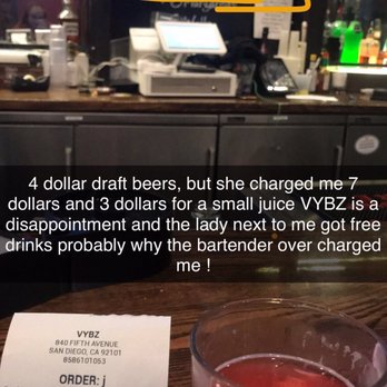Vybz - Says 4 dollars draft beers yet she charged me 7 dollars it's not right. - Lounges Near Me - San Diego, California