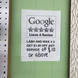 Lash & Wax 4 U - Yelp is better than Google ... I'm gonna have to talk to them about this.