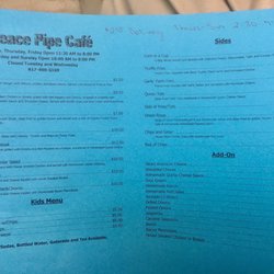 Peace Pipe Cafe - Menu- Mon, Thurs, Fri 11:30am-8:00pm Sat & Sun 10:00am-8:00pm They're Closed Tues & Wed. (Delivery $2.00 Thurs-Sun 2:30-7:00pm)