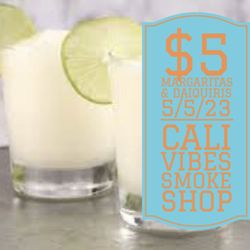 Cali Vibes Smoke Shop - All day $5 Daiquiris and Margaritas!!!! Let's celebrate!!!