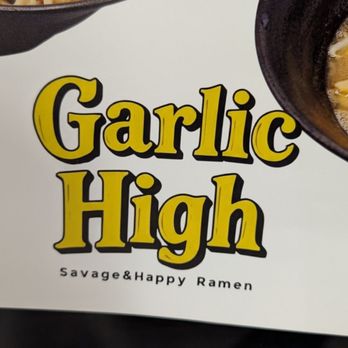 Garlic High - It's called Garlic High...but my ramen barely had any garlic flavors for some reason. - Ramen Near Me - Yorba Linda, California