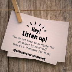 With Purpose Counseling & Therapy - Wouldn't it be great to have a therapist who is also trained to work with people with disabilities? Book today!