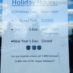 Holiday Hours. Give yourself a holiday or new year's gift! Break up with Comcast!!!! Holiday Hours. Give yourself a holiday or new year's gift! Break up with Comcast!!!!
