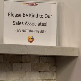The sign I was referring to in my review, It's almost as you will get scolded for your feedback as a paying client.