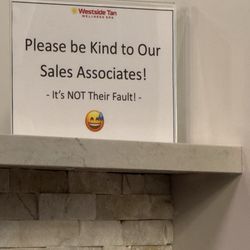 Westside Tan - The sign I was referring to in my review, It's almost as you will get scolded for your feedback as a paying client.