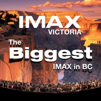 IMAX Victoria - The Biggest Screen in BC - Cinema Near Me - Victoria, British Columbia IMAX Victoria - The Biggest Screen in BC - Cinema Near Me - Victoria, British Columbia