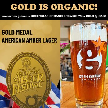 Uncommon Ground - uncommon ground's Greenstar Organic Brewery wins GOLD MEDAL at the GABF - Breakfast & Brunch Near Me - Chicago, Illinois Uncommon Ground - uncommon ground's Greenstar Organic Brewery wins GOLD MEDAL at the GABF - Breakfast & Brunch Near Me - Chicago, Illinois