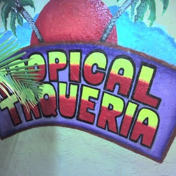 Tropical Taqueria - Que tropical! - Mexican Near Me - San Jose, California Tropical Taqueria - Que tropical! - Mexican Near Me - San Jose, California