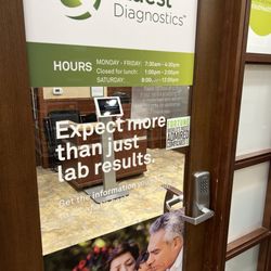 Quest Diagnostics - Shows the hours as 8 am- 12 noon on Saturday but no one came to open it up. We were there at 10 am.