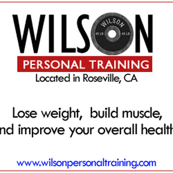 Wilson Personal Training - Trainers Near Me - Roseville, California Wilson Personal Training - Trainers Near Me - Roseville, California