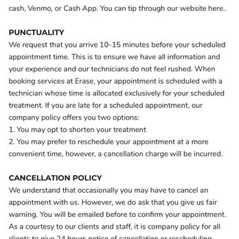 Erase Spa - Number 1. Under policy was not offered to me. Also, no where does it state your appointment being cancelled after 5 mins. - Laser Hair Removal Near Me - New York, New York