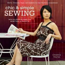 Christine Haynes Patterns - Christine Haynes' book, Chic & Simple Sewing. Published by Potter Craft/Random House, 2009.