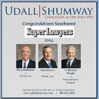 Udall Shumway - Attorneys Barry C. Dickerson, H. Micheal Wright, and Steven H. Everts are 2014 Super Lawyers. - Divorce & Family Law Near Me - Mesa, Arizona Udall Shumway - Attorneys Barry C. Dickerson, H. Micheal Wright, and Steven H. Everts are 2014 Super Lawyers. - Divorce & Family Law Near Me - Mesa, Arizona