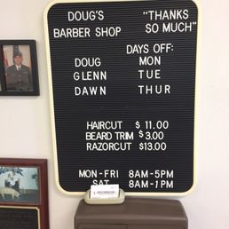 Doug's hours and list of Barbers on staff. Doug's hours and list of Barbers on staff.