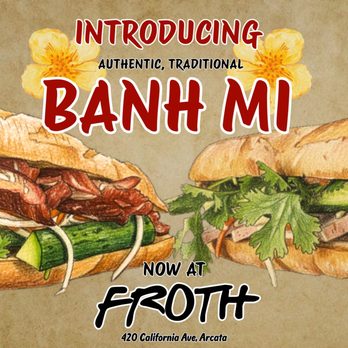 Froth - Banh Mi Froth - Cafes Near Me - Arcata, California Froth - Banh Mi Froth - Cafes Near Me - Arcata, California