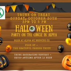 Alpha Michigan Brewing - Halloween Party on the Circle in Alpha!  Come one, Come All for FAMILY Fun with "Trunk or Treating" around the Circle in Alpha on 30 Oct 22.