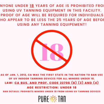 Pure Tan - California Law restrict anyone under the age of 18 to Tan. - Spray Tanning Near Me - Hanford, California Pure Tan - California Law restrict anyone under the age of 18 to Tan. - Spray Tanning Near Me - Hanford, California