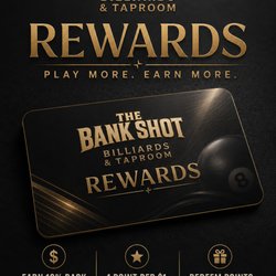 The Bank Shot - Earn credit to play and eat with each dollar spent.