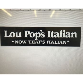 Lou Pop's Italian Restaurant - a sign that says lou pop's italian now that's italian - American Near Me - New Castle, Pennsylvania Lou Pop's Italian Restaurant - a sign that says lou pop's italian now that's italian - American Near Me - New Castle, Pennsylvania