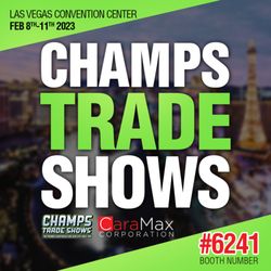 Caramax Corporation - CHAMPS TRADE SHOWS
FEB 8-11, 2023 / LAS VEGAS CONVENTION CENTER / Booth#:6241