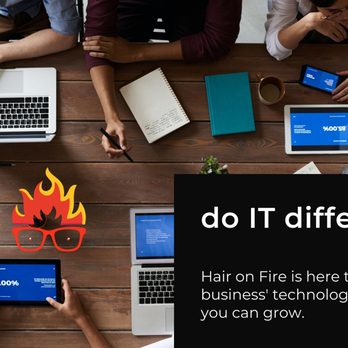 Hair on Fire - Hair on Fire is doing IT different. We do not focus on charging per hour or machine. We only do what you really need to keep running. - IT Services & Computer Repair Near Me - Rogers, Arkansas Hair on Fire - Hair on Fire is doing IT different. We do not focus on charging per hour or machine. We only do what you really need to keep running. - IT Services & Computer Repair Near Me - Rogers, Arkansas