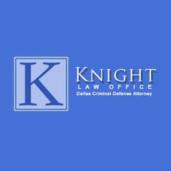 Knight Law Office - Criminal Defense Law Near Me - Dallas, Texas Knight Law Office - Criminal Defense Law Near Me - Dallas, Texas