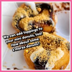 Mimi & Papa's Gourmet Popcorn and Sweet Shop - S'mores Mini Donuts!
Caption: "We can add toppings to your mini donuts, too! How about some s'mores donuts?"