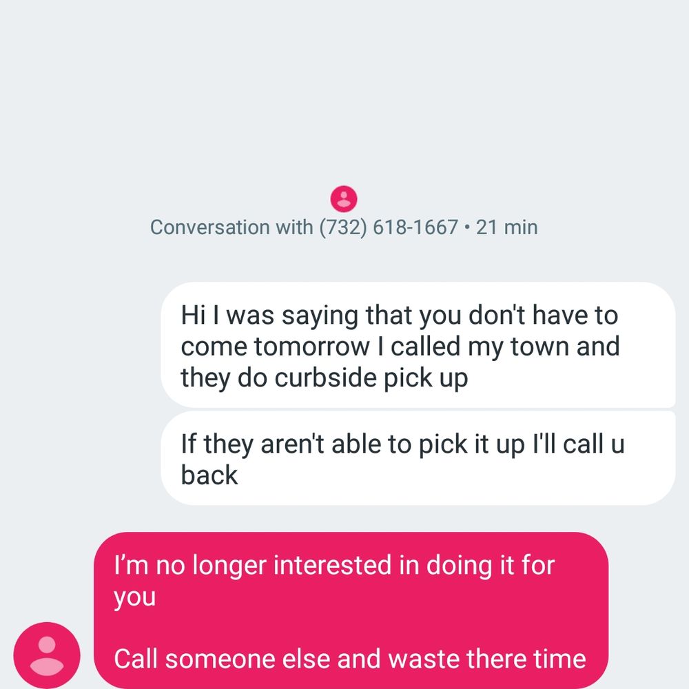 Als Junk - All I did was cancel about 2 hours after making the appointment because my town does it for free and then he gets mad - Junk Removal & Hauling Near Me Als Junk - All I did was cancel about 2 hours after making the appointment because my town does it for free and then he gets mad - Junk Removal & Hauling Near Me