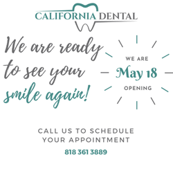 California Dental - We are ready to see your smile again! We are opening on May 18th.