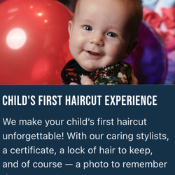 Sharkey's Cuts For Kids - First haircut magic! Enjoy caring stylists, a certificate, a lock of hair, and a keepsake photo to remember the big day!