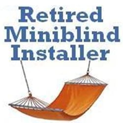 Retired Miniblind Installer - We have a lifetime of experience and time to share it.