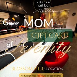 Kitchen Nail Bar - Blossom Hill - Give MOM a GIFTCARD of Serenity