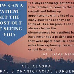 All Alaska Oral & Craniofacial Surgery - How can a patient get the most out of seeing Dr. Dashow?