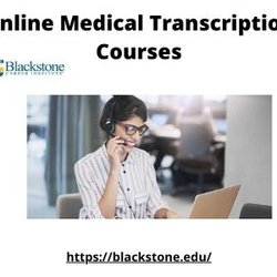 Blackstone Career Institute - Online medical transcription courses.  https://blackstone.edu/online-medical-transcription-training-courses