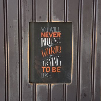 Pingala Cafe and Eatery - Chace Mill - Inspirational Wall Art: "You will never influence the world by trying to be like it" - Vegan Near Me - Burlington, Vermont Pingala Cafe and Eatery - Chace Mill - Inspirational Wall Art: "You will never influence the world by trying to be like it" - Vegan Near Me - Burlington, Vermont