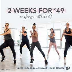 Jazzercise Maple Grove Fitness Center - New customer trial. Just $49 for 2 weeks of unlimited classes.