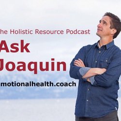 OCEAN Holistic Coaching - Coming Soon: "Ask Joaquin" A Holistic Resource Podcast!!