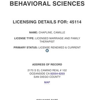 CAMILLE CHAPLINE PSY. D. LMFT - The current licensing for Camille CHAPLINE from the State Boards verification site. One was canceled, not expired but canceled. - Counseling & Mental Health Near Me - Oceanside, California CAMILLE CHAPLINE PSY. D. LMFT - The current licensing for Camille CHAPLINE from the State Boards verification site. One was canceled, not expired but canceled. - Counseling & Mental Health Near Me - Oceanside, California