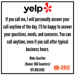 360 Counters - Please feel free to call anytime, I'll happily answer your questions, needs, and concerns.