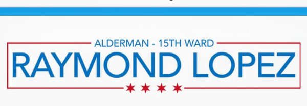 15th Ward Alderman Raymond Lopez