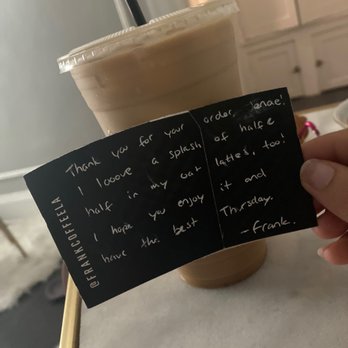 Frank Coffee - I ordered with DoorDash and got this adorable note! So charming, never seen this kind of service before - Coffee & Tea Near Me - Los Angeles, California Frank Coffee - I ordered with DoorDash and got this adorable note! So charming, never seen this kind of service before - Coffee & Tea Near Me - Los Angeles, California