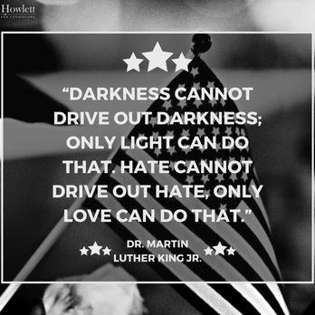 Beier Howlett PC - Martin Luther King Jr. Day "Darkness cannot drive out darkness; only light can do that. Hate cannot drive out hate, only love can do that." - Divorce & Family Law Near Me - Troy, Michigan Beier Howlett PC - Martin Luther King Jr. Day "Darkness cannot drive out darkness; only light can do that. Hate cannot drive out hate, only love can do that." - Divorce & Family Law Near Me - Troy, Michigan