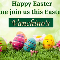 Vanchino's - What are doing this Easter. Meet up with Family & Friends at Vanchino's