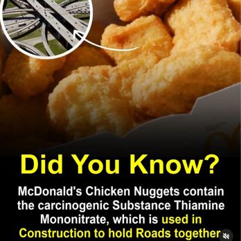 McDonald's - Did You Know? McDonald's Chicken Nuggets contain the carcinogenic Substance Thiamine Mononitrate, - Burgers Near Me - Tarzana, California