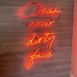 Clean Your Dirty Face - Neon sign