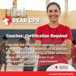 Bear CPR - Coaches are required to possess current First Aid /CPR Certification