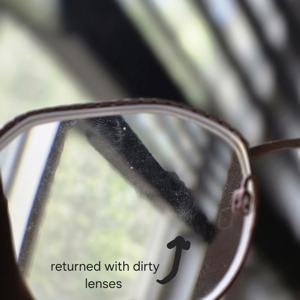 Glasses returned with dirty lenses