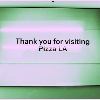 Pizza LA - a sign that says thank you for visiting pizza la - Pizza Near Me - Los Angeles, California Pizza LA - a sign that says thank you for visiting pizza la - Pizza Near Me - Los Angeles, California