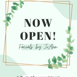 Facials by Joann - Facials by JoAnn is open for business!  Call or text for an appointment