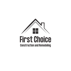 First Choice Construction & Remodeling - Let us be your First Choice!